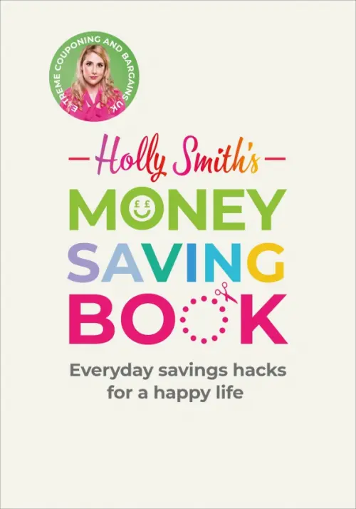 Holly Smiths Money Saving Book. Simple savings hacks for a happy life