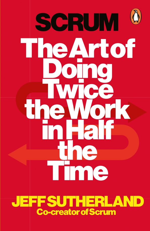 Scrum. The Art of Doing Twice the Work in Half the Time
