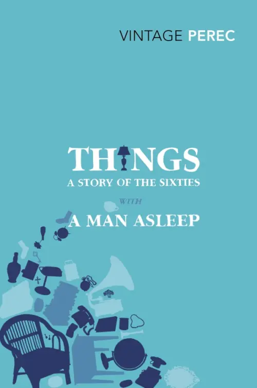 Things. A Story of the Sixties with A Man Asleep