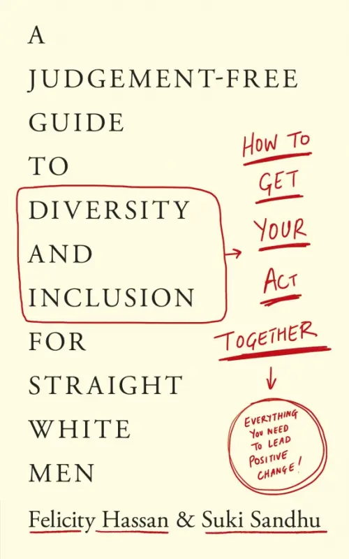 Get Your Act Together. A Judgement-Free Guide to Diversity and Inclusion for Straight White Men Penguin Business, цвет жёлтый