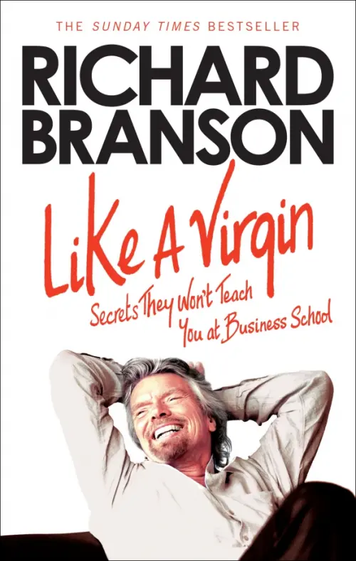 Like A Virgin. Secrets They Wont Teach You at Business School