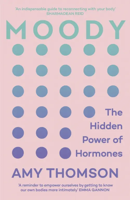 Moody. The Hidden Power of Hormones