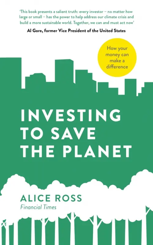 Investing To Save The Planet. How Your Money Can Make a Difference