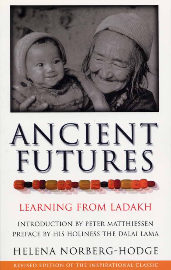 Ancient Futures. Learning From Ladakh