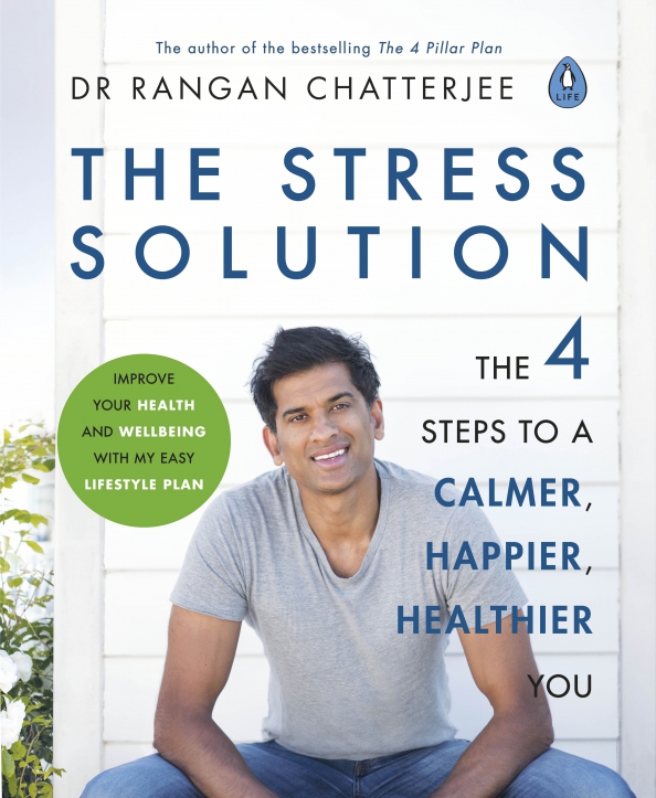 The Stress Solution. The 4 Steps to a Calmer, Happier, Healthier You