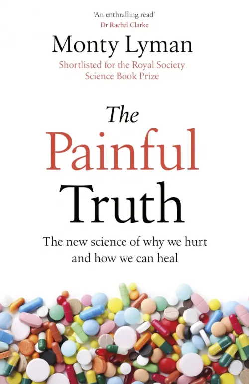 The Painful Truth. The new science of why we hurt and how we can heal