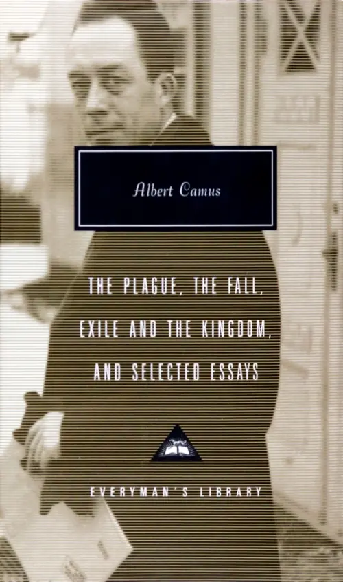 The Plague. The Fall. Exile and The Kingdom. And Selected Essays