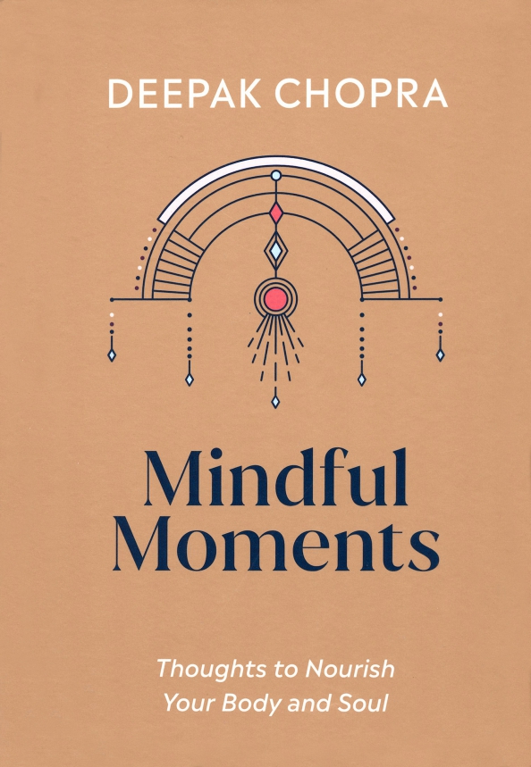 Mindful Moments. Thoughts to Nourish Your Body and Soul