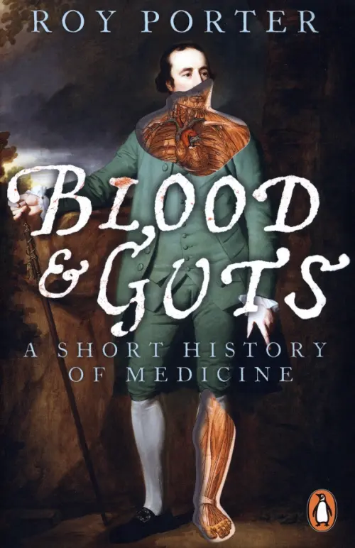 Blood and Guts. A Short History of Medicine