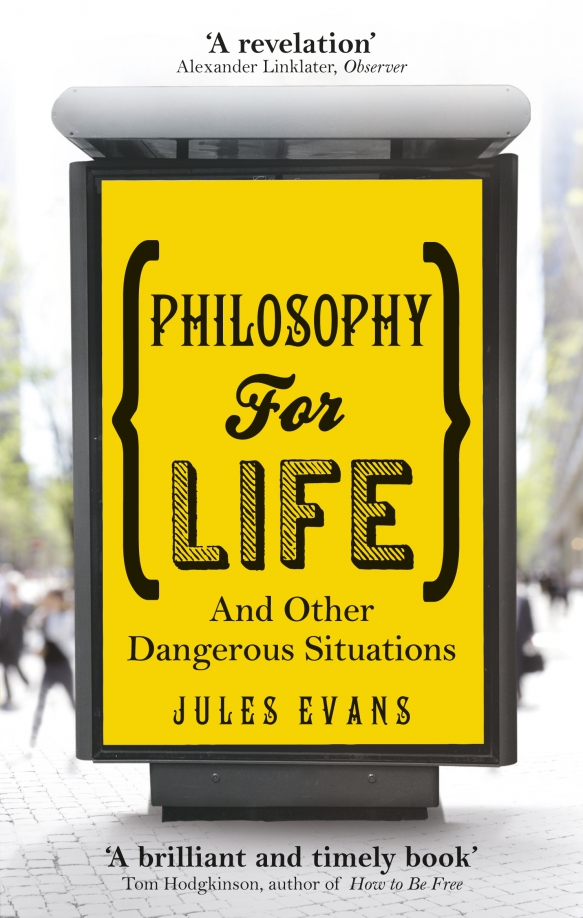 Philosophy for Life. And other dangerous situations