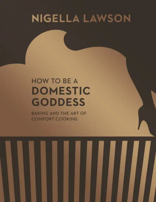 How To Be A Domestic Goddess. Baking and the Art of Comfort Cooking