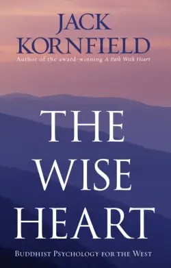 The Wise Heart. Buddhist Psychology for the West