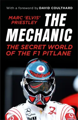 The Mechanic. The Secret World of the F1 Pitlane