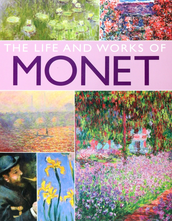 Monet. His Life And Works In 500 Images