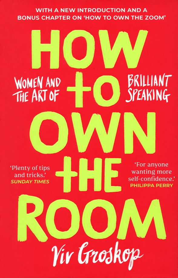 How to Own the Room. Women and the Art of Brilliant Speaking