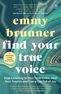 Find Your True Voice. Stop Listening to Your Inner Critic, Heal Your Trauma and Live a Life