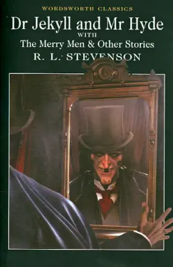 Dr Jekyll & Mr Hyde. The Merry Men & Other Stories