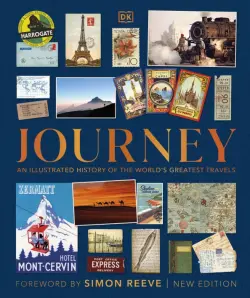 Journey. An Illustrated History of the World's Greatest Travels