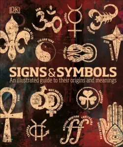 Signs & Symbols. An Illustrated Guide to Their Origins and Meanings