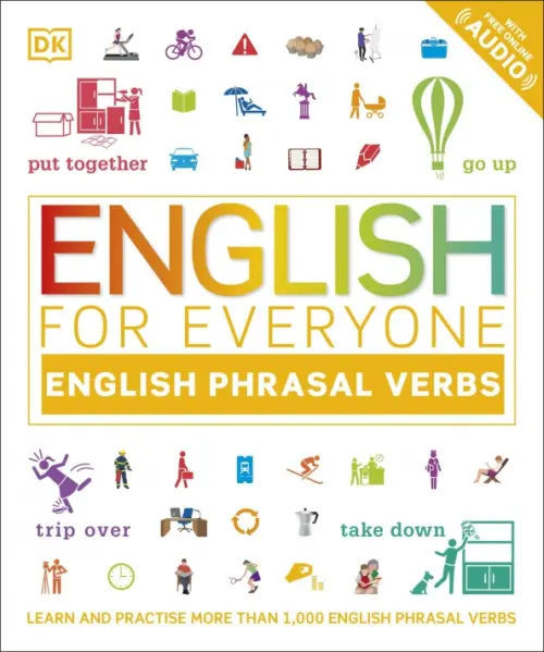 English for Everyone English Phrasal Verbs. Learn and Practise More Than 1,000 English Phrasal Verb, 2251.00 руб