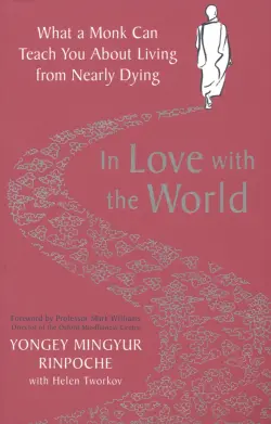 In Love with the World. What a Monk Can Teach You About Living from Nearly Dying