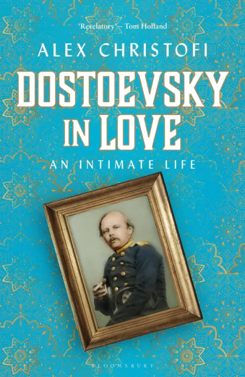 Dostoevsky in Love. An Intimate Life