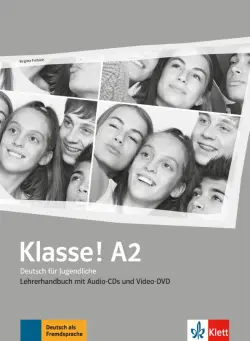 Klasse! A2. Deutsch für Jugendliche. Lehrerhandbuch mit 4 Audio-CDs und Video-DVD