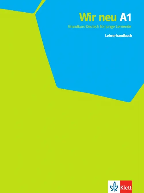 Wir neu A1. Grundkurs Deutsch für junge Lernende. Lehrerhandbuch