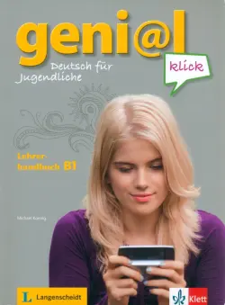 Geni@l klick B1. Deutsch als Fremdsprache für Jugendliche. Lehrerhandbuch mit integriertem Kursbuch