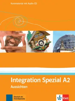 Aussichten. A2. Integration Spezial. Kursmaterial mit Audio-CD