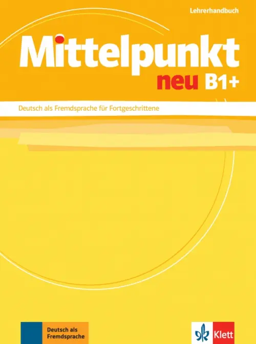 Mittelpunkt neu B1+. Deutsch als Fremdsprache für Fortgeschrittene. Lehrerhandbuch