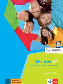 Wir neu A1. Grundkurs Deutsch für junge Lernende. Lehrbuch mit Audios online
