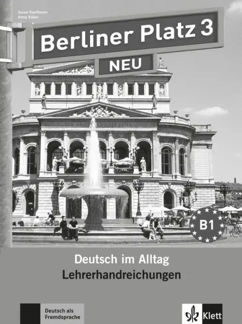 Berliner Platz 3 NEU. B1. Deutsch im Alltag. Lehrerhandbuch