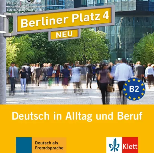 Berliner Platz 4 NEU. B2. Deutsch in Alltag und Beruf. 2 Audio-CDs zum Lehrbuch - Pilaski Anna, Kaufmann Susan, Harst Eva