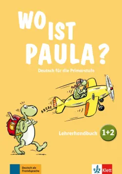Wo ist Paula? 1+2. Deutsch für die Primarstufe. Lehrerhandbuch zu den Bänden 1 und 2 + CD + DVD