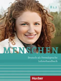 Menschen B1.2. Lehrerhandbuch. Deutsch als Fremdsprache