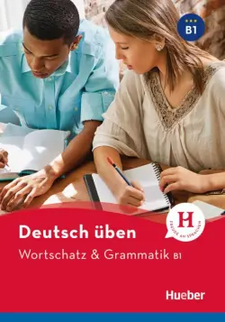 Deutsch uben. Wortschatz & Grammatik B1