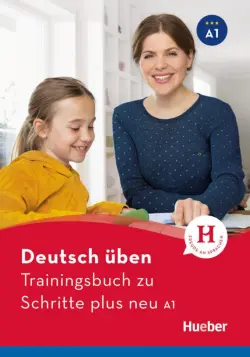 Deutsch üben. Trainingsbuch zu Schritte plus neu A1