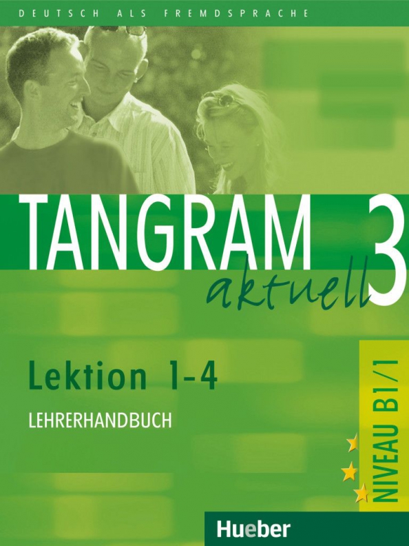 Tangram aktuell 3 – Lektion 1–4. Lehrerhandbuch. Deutsch als Fremdsprache