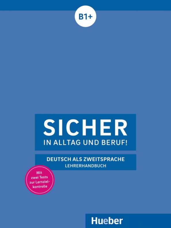 Sicher in Alltag und Beruf! Lehrerhandbuch. B1+. Deutsch als Zweitsprache