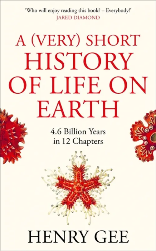 A (Very) Short History of Life On Earth. 4.6 Billion Years in 12 Chapters