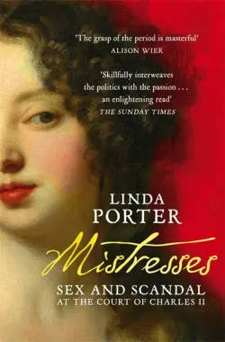 Mistresses. Sex and Scandal at the Court of Charles II