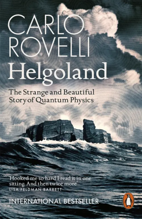 Helgoland. The Strange and Beautiful Story of Quantum Physics