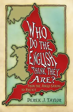 Who Do the English Think They Are? From the Anglo-Saxons to Brexit