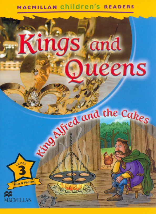 Kings and Queens. King Alfred and the Cakes