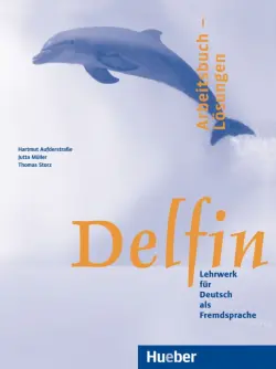 Delfin. Arbeitsbuch – Lösungen. Lehrwerk für Deutsch als Fremdsprache. Deutsch als Fremdsprache