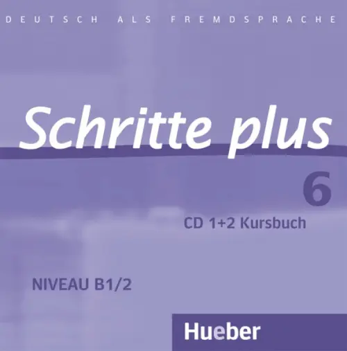 Schritte plus 6. 2 Audio-CDs zum Kursbuch. Deutsch als Fremdsprache