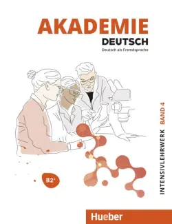 Akademie Deutsch B2+. Intensivlehrwerk mit Audios online. Band 4. Deutsch als Fremdsprache
