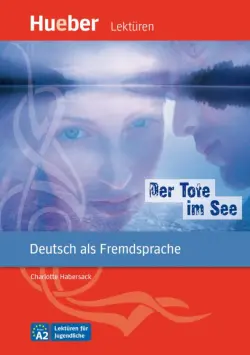 Der Tote im See. A2. Leseheft mit Audios online. Deutsch als Fremdsprache
