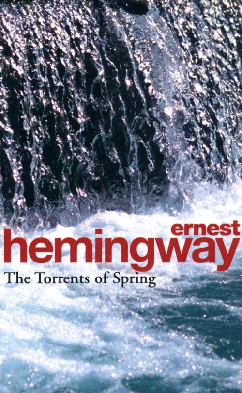 Torrents of Spring: A Romantic Novel in Honor of the Passing of a Great Race - Хемингуэй Эрнест